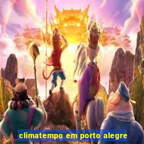 climatempo em porto alegre